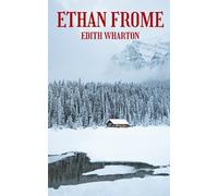 Ethan Frome: Classic tragic love story by edith wharton