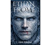 Ethan Frome: Collector’s Edition: Illustrated Character Gallery and Preface