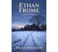 ETHAN FROME: Large Print Edition
