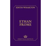 Ethan Frome | Original Text Heritage Edition