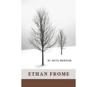 Ethan Frome: The 1911 Original Classic Novel