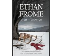 Ethan Frome: What the Elm Holds, a companion novella by Robert Walker (Annotated)