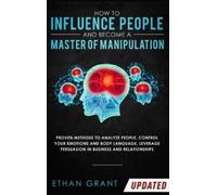 Ethan Grant How to Influence People and Become A Master of Ma (Copertina rigida)