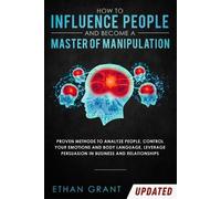 Ethan Grant How to Influence People and Become A Master of Manipulat (Tascabile)