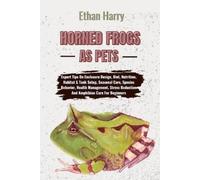 Ethan Harry Horned Frogs as Pets (Tascabile)