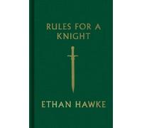 Ethan Hawke Rules for a Knight (Copertina rigida)