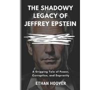 Ethan Hoover The Shadowy Legacy of Jeffrey Epstein (Tascabile)