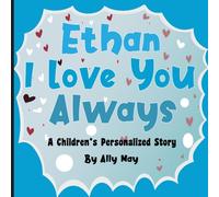 Ethan I Love You Always: A Children's Personalized Story - Adorable animals