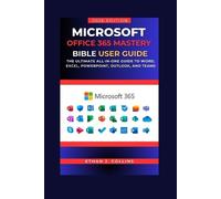 Ethan J Collins Microsoft Office 365 Mastery Bible User Guide 2026 E (Tascabile)