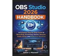 Ethan J Maxwell OBS Studio 2026 Handbook (Tascabile)