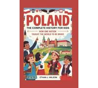 Ethan J. Wilson Poland: The Complete History for Kids: How One Natio (Tascabile)