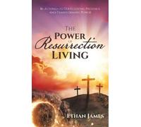 Ethan James The Power of Resurrection Living (Copertina rigida)