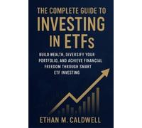 Ethan M Caldwell The Complete Guide to Investing in ETFs (Tascabile)