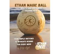 Ethan Magic Ball Coloring Book | for Adults and Dreamers: From Simple Sketches to Intricate Designs for Every Mood