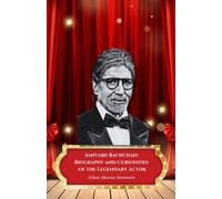 Amitabh Bachchan: Biography and Curiosities of the Legendary Actor: The official tribute to the superstar who defined Indian cinema
