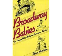 Ethan Mordden Broadway Babies: the People Who Made the Americ (Copertina rigida)