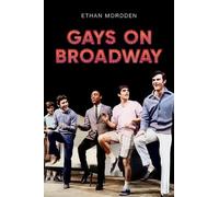 Ethan Mordden Gays on Broadway (Copertina rigida)