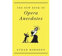 Ethan Mordden The New Book of Opera Anecdotes (Tascabile)