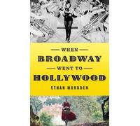 Ethan Mordden When Broadway Went to Hollywood (Copertina rigida)