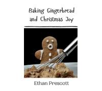 Ethan Prescott Baking Gingerbread and Christmas Joy (Copertina rigida)
