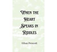 Ethan Prescott When the Heart Speaks in Riddles (Tascabile)