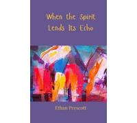 Ethan Prescott When the Spirit Lends Its Echo (Tascabile)