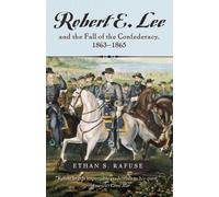 Ethan S. Rafuse Robert E. Lee and the Fall of the Confederacy, 1863- (Tascabile)