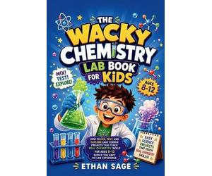 Ethan Sage The Wacky Chemistry Lab Book For Kids (Tascabile)