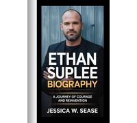 ETHAN SUPLEE BIOGRAPHY: A Journey of Courage and Reinvention