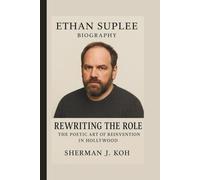 ETHAN SUPLEE: REWRITING THE ROLE THE POETIC ART OF REINVENTION IN HOLLYWOOD