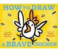 Ethan T. Berlin How to Draw a Brave Chicken (Copertina rigida) How to Draw...