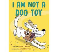 Ethan T. Berlin Jared Chapman I Am Not a Dog Toy (Copertina rigida)