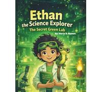 Ethan The Science Explorer: The Secret Green Lab