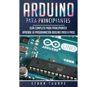 Ethan Thorpe Arduino para principiantes (Tascabile) Arduino Para Principiantes
