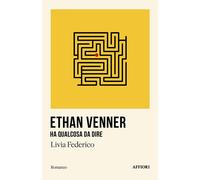 ETHAN VENNER HO QUALCOSA DA DIRE - LIVIO FEDERICO - 2024 - Affiori