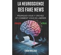 Ethan Wallace La Neuroscience Des Fake News (Tascabile)
