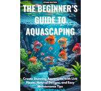 Ethan Waters The Beginner 's Guide to Aquascaping (Tascabile)