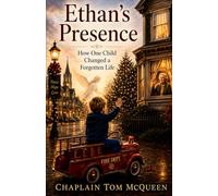 ETHAN'S PRESENCE: How One Child Changed A Forgotten Life