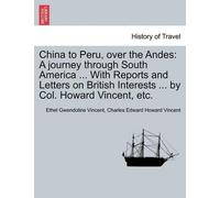 Ethel Gwendoline Vincent Charles Edward Howard China to Peru, Over t (Tascabile)