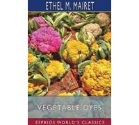 Ethel M Mairet Vegetable Dyes (Esprios Classics) (Tascabile)