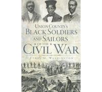 Ethel M. Washin Union County's Black Soldiers and Sailors of the Civ (Tascabile)