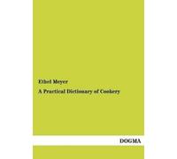 Ethel Meyer A Practical Dictionary of Cookery (Tascabile)