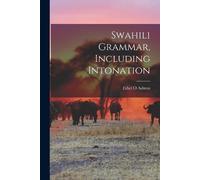 Ethel O Ashton Swahili Grammar, Including Intonation (Tascabile)