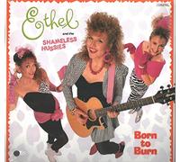ETHEL & SHAMELESS HUSSIES - ETHEL & SHAMELESS HUSSIES - born to burn MCA 42191 (LP vinyl record)