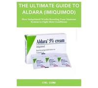 Ethel Sienna The Ultimate Guide to Aldara (Imiquimod) (Tascabile)
