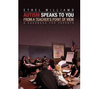 Ethel Williams Autism Speaks to You from a Teacher's Point of View (Tascabile)