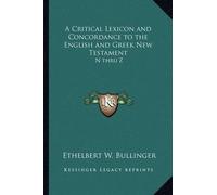 Ethelbert W Bul A Critical Lexicon and Concordance to the English an (Tascabile)