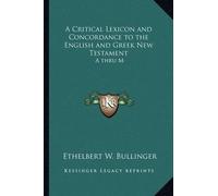 Ethelbert W Bul A Critical Lexicon and Concordance to the English an (Tascabile)