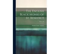 Ethelred Luke T The English Black Monks of St. Benedict; Vol (Copertina rigida)