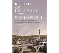 Ethem Ceku Kosovo and Diplomacy since World War II (Tascabile)